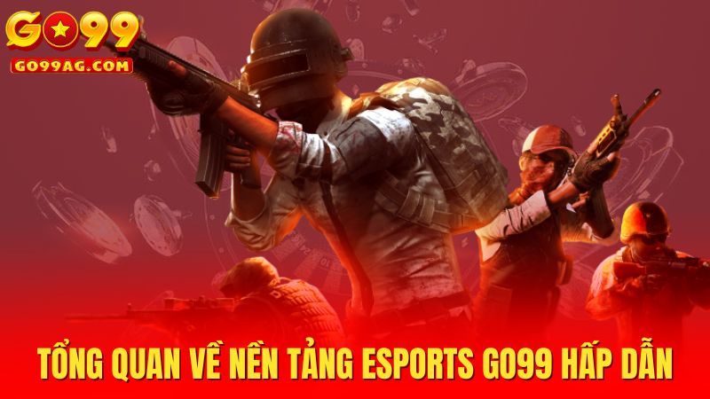 Esports Go99 - Địa Chỉ Cá Cược Đẳng Cấp Nhất Thị Trường
