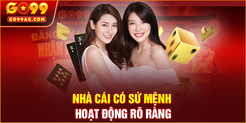 Nhà cái có sứ mệnh hoạt động rõ ràng